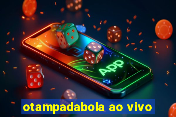 otampadabola ao vivo